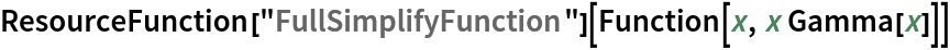 ResourceFunction["FullSimplifyFunction"][Function[x, x Gamma[x]]]