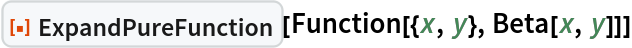 ResourceFunction["ExpandPureFunction"][Function[{x, y}, Beta[x, y]]]