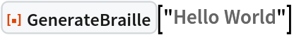 ResourceFunction["GenerateBraille"]["Hello World"]