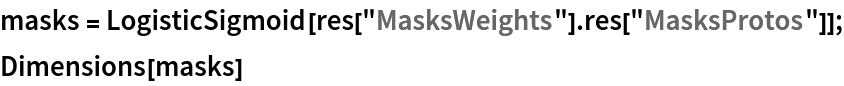 masks = LogisticSigmoid[res["MasksWeights"] . res["MasksProtos"]];
Dimensions[masks]