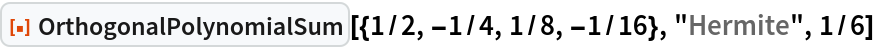 ResourceFunction[
 "OrthogonalPolynomialSum"][{1/2, -1/4, 1/8, -1/16}, "Hermite", 1/6]