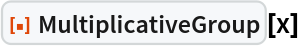 ResourceFunction["MultiplicativeGroup"][x]