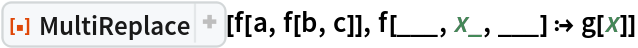 ResourceFunction["MultiReplace"][f[a, f[b, c]], f[___, x_, ___] :> g[x]]