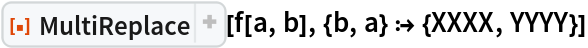 ResourceFunction["MultiReplace"][f[a, b], {b, a} :> {XXXX, YYYY}]