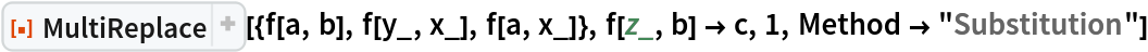 ResourceFunction["MultiReplace"][{f[a, b], f[y_, x_], f[a, x_]}, f[z_, b] -> c, 1, Method -> "Substitution"]
