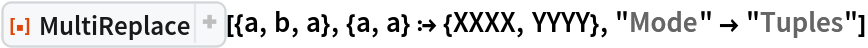ResourceFunction["MultiReplace"][{a, b, a}, {a, a} :> {XXXX, YYYY}, "Mode" -> "Tuples"]