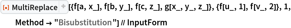ResourceFunction[
  "MultiReplace"][{f[a, x_], f[b, y_], f[c, z_], g[x_, y_, z_]}, {f[u_, 1], f[v_, 2]}, 1, Method -> "Bisubstitution"] // InputForm