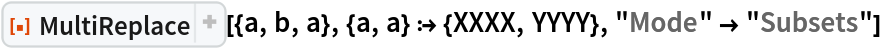 ResourceFunction["MultiReplace"][{a, b, a}, {a, a} :> {XXXX, YYYY}, "Mode" -> "Subsets"]