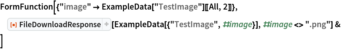FormFunction[{"image" -> ExampleData["TestImage"][[All, 2]]},
 ResourceFunction["FileDownloadResponse"][
   ExampleData[{"TestImage", #image}], #image <> ".png"] &
 ]