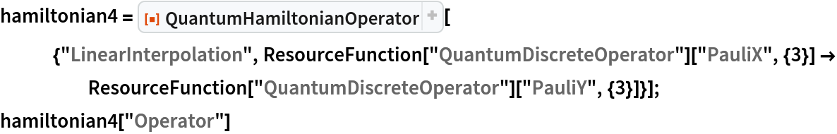 hamiltonian4 = ResourceFunction[
   "QuantumHamiltonianOperator"][{"LinearInterpolation", ResourceFunction["QuantumDiscreteOperator"]["PauliX", {3}] -> ResourceFunction["QuantumDiscreteOperator"]["PauliY", {3}]}];
hamiltonian4["Operator"]