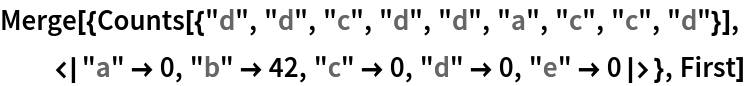 Merge[{Counts[{"d", "d", "c", "d", "d", "a", "c", "c", "d"}], <|"a" ->
     0, "b" -> 42, "c" -> 0, "d" -> 0, "e" -> 0|>}, First]