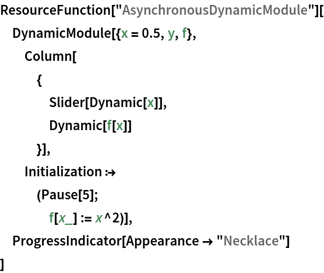 ResourceFunction["AsynchronousDynamicModule"][
 DynamicModule[{x = 0.5, y, f},
  Column[
   {
    Slider[Dynamic[x]],
    Dynamic[f[x]]
    }],
  Initialization :>
   (Pause[5];
    f[x_] := x^2)],
 ProgressIndicator[Appearance -> "Necklace"]
 ]