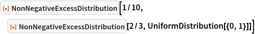 ResourceFunction["NonNegativeExcessDistribution"][1/10, ResourceFunction["NonNegativeExcessDistribution"][2/3, UniformDistribution[{0, 1}]]]