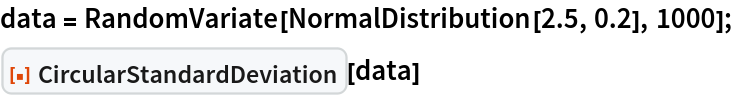 data = RandomVariate[NormalDistribution[2.5, 0.2], 1000];
ResourceFunction["CircularStandardDeviation"][data]