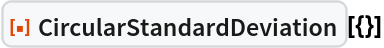 ResourceFunction["CircularStandardDeviation"][{}]