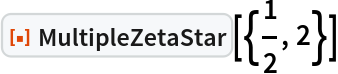 ResourceFunction["MultipleZetaStar"][{1/2, 2}]