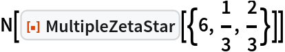N[ResourceFunction["MultipleZetaStar"][{6, 1/3, 2/3}]]