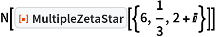N[ResourceFunction["MultipleZetaStar"][{6, 1/3, 2 + I}]]