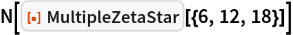N[ResourceFunction["MultipleZetaStar"][{6, 12, 18}]]