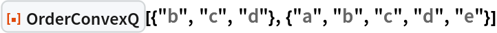 ResourceFunction[
 "OrderConvexQ"][{"b", "c", "d"}, {"a", "b", "c", "d", "e"}]