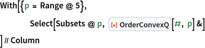 With[{p = Range @ 5},
  	Select[Subsets @ p, ResourceFunction["OrderConvexQ"][#, p] &]
  ] // Column