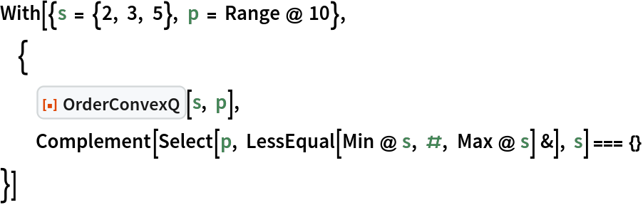 With[{s = {2, 3, 5}, p = Range @ 10},
 {
  ResourceFunction["OrderConvexQ"][s, p],
  Complement[Select[p, LessEqual[Min @ s, #, Max @ s] &], s] === {}
  }]