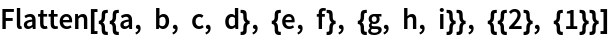 Flatten[{{a, b, c, d}, {e, f}, {g, h, i}}, {{2}, {1}}]