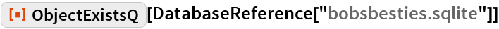 ObjectExistsQ | Wolfram Function Repository