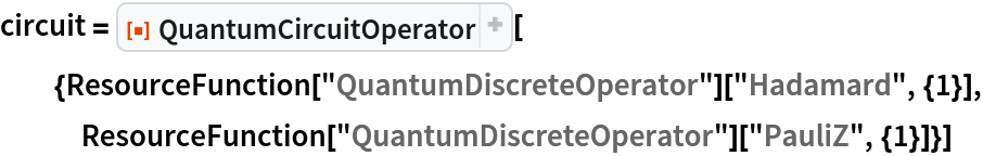 circuit = ResourceFunction[
  "QuantumCircuitOperator"][{ResourceFunction[
     "QuantumDiscreteOperator"]["Hadamard", {1}], ResourceFunction["QuantumDiscreteOperator"]["PauliZ", {1}]}]