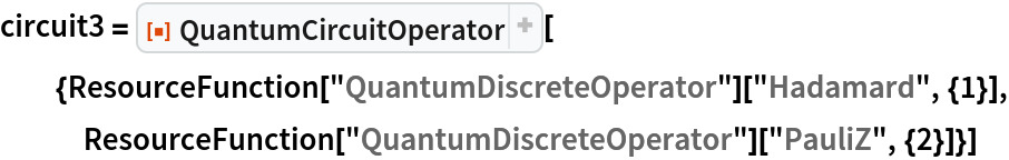 circuit3 = ResourceFunction[
  "QuantumCircuitOperator"][{ResourceFunction[
     "QuantumDiscreteOperator"]["Hadamard", {1}], ResourceFunction["QuantumDiscreteOperator"]["PauliZ", {2}]}]