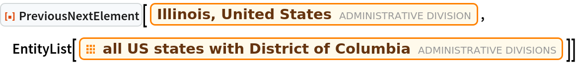 ResourceFunction["PreviousNextElement"][
 Entity["AdministrativeDivision", {"Illinois", "UnitedStates"}], EntityList[
  EntityClass["AdministrativeDivision", "AllUSStatesPlusDC"]]]