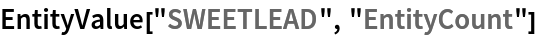 EntityValue["SWEETLEAD", "EntityCount"]