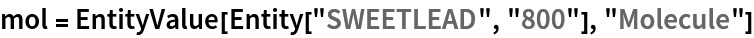 mol = EntityValue[Entity["SWEETLEAD", "800"], "Molecule"]