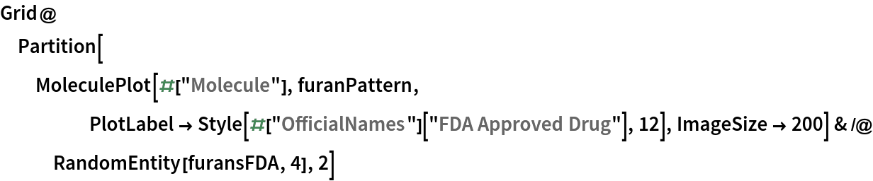 Grid@Partition[
  MoleculePlot[#["Molecule"], furanPattern, PlotLabel -> Style[#["OfficialNames"]["FDA Approved Drug"], 12], ImageSize -> 200] & /@ RandomEntity[furansFDA, 4], 2]