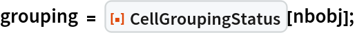 grouping = ResourceFunction["CellGroupingStatus"][nbobj];