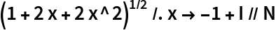 (1 + 2 x + 2 x^2)^(1/2) /. x -> -1 + I // N