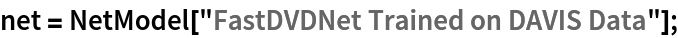 net = NetModel["FastDVDNet Trained on DAVIS Data"];