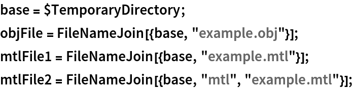 base = $TemporaryDirectory;
objFile = FileNameJoin[{base, "example.obj"}];
mtlFile1 = FileNameJoin[{base, "example.mtl"}];
mtlFile2 = FileNameJoin[{base, "mtl", "example.mtl"}];