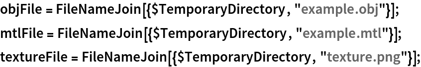 objFile = FileNameJoin[{$TemporaryDirectory, "example.obj"}];
mtlFile = FileNameJoin[{$TemporaryDirectory, "example.mtl"}];
textureFile = FileNameJoin[{$TemporaryDirectory, "texture.png"}];
