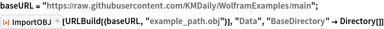 baseURL = "https://raw.githubusercontent.com/KMDaily/WolframExamples/main";
ResourceFunction["ImportOBJ"][
 URLBuild[{baseURL, "example_path.obj"}], "Data", "BaseDirectory" -> Directory[]]