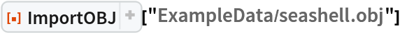 ResourceFunction["ImportOBJ"]["ExampleData/seashell.obj"]