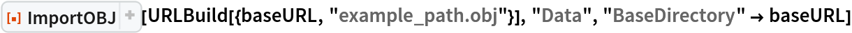 ResourceFunction["ImportOBJ"][
 URLBuild[{baseURL, "example_path.obj"}], "Data", "BaseDirectory" -> baseURL]