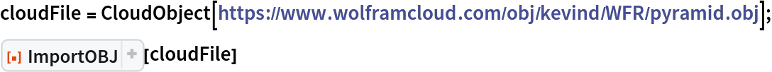 cloudFile = CloudObject[
  "https://www.wolframcloud.com/obj/kevind/WFR/pyramid.obj"];
ResourceFunction["ImportOBJ"][cloudFile]