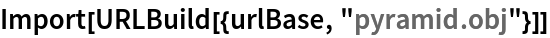 Import[URLBuild[{urlBase, "pyramid.obj"}]]