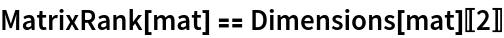 MatrixRank[mat] == Dimensions[mat][[2]]