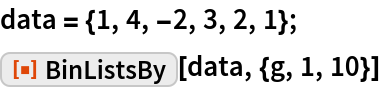 data = {1, 4, -2, 3, 2, 1};
ResourceFunction["BinListsBy"][data, {g, 1, 10}]