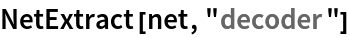 NetExtract[net, "decoder"]
