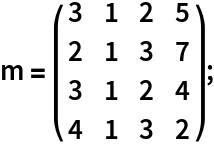 m = \!\(\*
TagBox[
RowBox[{"(", "", GridBox[{
{"3", "1", "2", "5"},
{"2", "1", "3", "7"},
{"3", "1", "2", "4"},
{"4", "1", "3", "2"}
},
GridBoxAlignment->{"Columns" -> {{Center}}, "Rows" -> {{Baseline}}},
GridBoxSpacings->{"Columns" -> {
Offset[0.27999999999999997`], {
Offset[0.7]}, 
Offset[0.27999999999999997`]}, "Rows" -> {
Offset[0.2], {
Offset[0.4]}, 
Offset[0.2]}}], "", ")"}],
Function[BoxForm`e$, 
MatrixForm[BoxForm`e$]]]\);