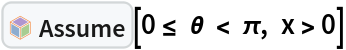 InterpretationBox[FrameBox[TagBox[TooltipBox[PaneBox[GridBox[List[List[GraphicsBox[List[Thickness[0.0025`], List[FaceForm[List[RGBColor[0.9607843137254902`, 0.5058823529411764`, 0.19607843137254902`], Opacity[1.`]]], FilledCurveBox[List[List[List[0, 2, 0], List[0, 1, 0], List[0, 1, 0], List[0, 1, 0], List[0, 1, 0]], List[List[0, 2, 0], List[0, 1, 0], List[0, 1, 0], List[0, 1, 0], List[0, 1, 0]], List[List[0, 2, 0], List[0, 1, 0], List[0, 1, 0], List[0, 1, 0], List[0, 1, 0], List[0, 1, 0]], List[List[0, 2, 0], List[1, 3, 3], List[0, 1, 0], List[1, 3, 3], List[0, 1, 0], List[1, 3, 3], List[0, 1, 0], List[1, 3, 3], List[1, 3, 3], List[0, 1, 0], List[1, 3, 3], List[0, 1, 0], List[1, 3, 3]]], List[List[List[205.`, 22.863691329956055`], List[205.`, 212.31669425964355`], List[246.01799774169922`, 235.99870109558105`], List[369.0710144042969`, 307.0436840057373`], List[369.0710144042969`, 117.59068870544434`], List[205.`, 22.863691329956055`]], List[List[30.928985595703125`, 307.0436840057373`], List[153.98200225830078`, 235.99870109558105`], List[195.`, 212.31669425964355`], List[195.`, 22.863691329956055`], List[30.928985595703125`, 117.59068870544434`], List[30.928985595703125`, 307.0436840057373`]], List[List[200.`, 410.42970085144043`], List[364.0710144042969`, 315.7036876678467`], List[241.01799774169922`, 244.65868949890137`], List[200.`, 220.97669792175293`], List[158.98200225830078`, 244.65868949890137`], List[35.928985595703125`, 315.7036876678467`], List[200.`, 410.42970085144043`]], List[List[376.5710144042969`, 320.03370475769043`], List[202.5`, 420.53370475769043`], List[200.95300006866455`, 421.42667961120605`], List[199.04699993133545`, 421.42667961120605`], List[197.5`, 420.53370475769043`], List[23.428985595703125`, 320.03370475769043`], List[21.882003784179688`, 319.1406993865967`], List[20.928985595703125`, 317.4896984100342`], List[20.928985595703125`, 315.7036876678467`], List[20.928985595703125`, 114.70369529724121`], List[20.928985595703125`, 112.91769218444824`], List[21.882003784179688`, 111.26669120788574`], List[23.428985595703125`, 110.37369346618652`], List[197.5`, 9.87369155883789`], List[198.27300024032593`, 9.426692008972168`], List[199.13700008392334`, 9.203690528869629`], List[200.`, 9.203690528869629`], List[200.86299991607666`, 9.203690528869629`], List[201.72699999809265`, 9.426692008972168`], List[202.5`, 9.87369155883789`], List[376.5710144042969`, 110.37369346618652`], List[378.1179962158203`, 111.26669120788574`], List[379.0710144042969`, 112.91769218444824`], List[379.0710144042969`, 114.70369529724121`], List[379.0710144042969`, 315.7036876678467`], List[379.0710144042969`, 317.4896984100342`], List[378.1179962158203`, 319.1406993865967`], List[376.5710144042969`, 320.03370475769043`]]]]], List[FaceForm[List[RGBColor[0.5529411764705883`, 0.6745098039215687`, 0.8117647058823529`], Opacity[1.`]]], FilledCurveBox[List[List[List[0, 2, 0], List[0, 1, 0], List[0, 1, 0], List[0, 1, 0]]], List[List[List[44.92900085449219`, 282.59088134765625`], List[181.00001525878906`, 204.0298843383789`], List[181.00001525878906`, 46.90887451171875`], List[44.92900085449219`, 125.46986389160156`], List[44.92900085449219`, 282.59088134765625`]]]]], List[FaceForm[List[RGBColor[0.6627450980392157`, 0.803921568627451`, 0.5686274509803921`], Opacity[1.`]]], FilledCurveBox[List[List[List[0, 2, 0], List[0, 1, 0], List[0, 1, 0], List[0, 1, 0]]], List[List[List[355.0710144042969`, 282.59088134765625`], List[355.0710144042969`, 125.46986389160156`], List[219.`, 46.90887451171875`], List[219.`, 204.0298843383789`], List[355.0710144042969`, 282.59088134765625`]]]]], List[FaceForm[List[RGBColor[0.6901960784313725`, 0.5882352941176471`, 0.8117647058823529`], Opacity[1.`]]], FilledCurveBox[List[List[List[0, 2, 0], List[0, 1, 0], List[0, 1, 0], List[0, 1, 0]]], List[List[List[200.`, 394.0606994628906`], List[336.0710144042969`, 315.4997024536133`], List[200.`, 236.93968200683594`], List[63.928985595703125`, 315.4997024536133`], List[200.`, 394.0606994628906`]]]]]], List[Rule[BaselinePosition, Scaled[0.15`]], Rule[ImageSize, 10], Rule[ImageSize, 15]]], StyleBox[RowBox[List["Assume", " "]], Rule[ShowAutoStyles, False], Rule[ShowStringCharacters, False], Rule[FontSize, Times[0.9`, Inherited]], Rule[FontColor, GrayLevel[0.1`]]]]], Rule[GridBoxSpacings, List[Rule["Columns", List[List[0.25`]]]]]], Rule[Alignment, List[Left, Baseline]], Rule[BaselinePosition, Baseline], Rule[FrameMargins, List[List[3, 0], List[0, 0]]], Rule[BaseStyle, List[Rule[LineSpacing, List[0, 0]], Rule[LineBreakWithin, False]]]], RowBox[List["PacletSymbol", "[", RowBox[List["\"KevinSetter/SetterAssumptions\"", ",", "\"KevinSetter`SetterAssumptions`Assume\""]], "]"]], Rule[TooltipStyle, List[Rule[ShowAutoStyles, True], Rule[ShowStringCharacters, True]]]], Function[Annotation[Slot[1], Style[Defer[PacletSymbol["KevinSetter/SetterAssumptions", "KevinSetter`SetterAssumptions`Assume"]], Rule[ShowStringCharacters, True]], "Tooltip"]]], Rule[Background, RGBColor[0.968`, 0.976`, 0.984`]], Rule[BaselinePosition, Baseline], Rule[DefaultBaseStyle, List[]], Rule[FrameMargins, List[List[0, 0], List[1, 1]]], Rule[FrameStyle, RGBColor[0.831`, 0.847`, 0.85`]], Rule[RoundingRadius, 4]], PacletSymbol["KevinSetter/SetterAssumptions", "KevinSetter`SetterAssumptions`Assume"], Rule[Selectable, False], Rule[SelectWithContents, True], Rule[BoxID, "PacletSymbolBox"]][0 <= \[Theta] < \[Pi], x > 0]