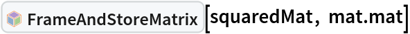 InterpretationBox[FrameBox[TagBox[TooltipBox[PaneBox[GridBox[List[List[GraphicsBox[List[Thickness[0.0025`], List[FaceForm[List[RGBColor[0.9607843137254902`, 0.5058823529411764`, 0.19607843137254902`], Opacity[1.`]]], FilledCurveBox[List[List[List[0, 2, 0], List[0, 1, 0], List[0, 1, 0], List[0, 1, 0], List[0, 1, 0]], List[List[0, 2, 0], List[0, 1, 0], List[0, 1, 0], List[0, 1, 0], List[0, 1, 0]], List[List[0, 2, 0], List[0, 1, 0], List[0, 1, 0], List[0, 1, 0], List[0, 1, 0], List[0, 1, 0]], List[List[0, 2, 0], List[1, 3, 3], List[0, 1, 0], List[1, 3, 3], List[0, 1, 0], List[1, 3, 3], List[0, 1, 0], List[1, 3, 3], List[1, 3, 3], List[0, 1, 0], List[1, 3, 3], List[0, 1, 0], List[1, 3, 3]]], List[List[List[205.`, 22.863691329956055`], List[205.`, 212.31669425964355`], List[246.01799774169922`, 235.99870109558105`], List[369.0710144042969`, 307.0436840057373`], List[369.0710144042969`, 117.59068870544434`], List[205.`, 22.863691329956055`]], List[List[30.928985595703125`, 307.0436840057373`], List[153.98200225830078`, 235.99870109558105`], List[195.`, 212.31669425964355`], List[195.`, 22.863691329956055`], List[30.928985595703125`, 117.59068870544434`], List[30.928985595703125`, 307.0436840057373`]], List[List[200.`, 410.42970085144043`], List[364.0710144042969`, 315.7036876678467`], List[241.01799774169922`, 244.65868949890137`], List[200.`, 220.97669792175293`], List[158.98200225830078`, 244.65868949890137`], List[35.928985595703125`, 315.7036876678467`], List[200.`, 410.42970085144043`]], List[List[376.5710144042969`, 320.03370475769043`], List[202.5`, 420.53370475769043`], List[200.95300006866455`, 421.42667961120605`], List[199.04699993133545`, 421.42667961120605`], List[197.5`, 420.53370475769043`], List[23.428985595703125`, 320.03370475769043`], List[21.882003784179688`, 319.1406993865967`], List[20.928985595703125`, 317.4896984100342`], List[20.928985595703125`, 315.7036876678467`], List[20.928985595703125`, 114.70369529724121`], List[20.928985595703125`, 112.91769218444824`], List[21.882003784179688`, 111.26669120788574`], List[23.428985595703125`, 110.37369346618652`], List[197.5`, 9.87369155883789`], List[198.27300024032593`, 9.426692008972168`], List[199.13700008392334`, 9.203690528869629`], List[200.`, 9.203690528869629`], List[200.86299991607666`, 9.203690528869629`], List[201.72699999809265`, 9.426692008972168`], List[202.5`, 9.87369155883789`], List[376.5710144042969`, 110.37369346618652`], List[378.1179962158203`, 111.26669120788574`], List[379.0710144042969`, 112.91769218444824`], List[379.0710144042969`, 114.70369529724121`], List[379.0710144042969`, 315.7036876678467`], List[379.0710144042969`, 317.4896984100342`], List[378.1179962158203`, 319.1406993865967`], List[376.5710144042969`, 320.03370475769043`]]]]], List[FaceForm[List[RGBColor[0.5529411764705883`, 0.6745098039215687`, 0.8117647058823529`], Opacity[1.`]]], FilledCurveBox[List[List[List[0, 2, 0], List[0, 1, 0], List[0, 1, 0], List[0, 1, 0]]], List[List[List[44.92900085449219`, 282.59088134765625`], List[181.00001525878906`, 204.0298843383789`], List[181.00001525878906`, 46.90887451171875`], List[44.92900085449219`, 125.46986389160156`], List[44.92900085449219`, 282.59088134765625`]]]]], List[FaceForm[List[RGBColor[0.6627450980392157`, 0.803921568627451`, 0.5686274509803921`], Opacity[1.`]]], FilledCurveBox[List[List[List[0, 2, 0], List[0, 1, 0], List[0, 1, 0], List[0, 1, 0]]], List[List[List[355.0710144042969`, 282.59088134765625`], List[355.0710144042969`, 125.46986389160156`], List[219.`, 46.90887451171875`], List[219.`, 204.0298843383789`], List[355.0710144042969`, 282.59088134765625`]]]]], List[FaceForm[List[RGBColor[0.6901960784313725`, 0.5882352941176471`, 0.8117647058823529`], Opacity[1.`]]], FilledCurveBox[List[List[List[0, 2, 0], List[0, 1, 0], List[0, 1, 0], List[0, 1, 0]]], List[List[List[200.`, 394.0606994628906`], List[336.0710144042969`, 315.4997024536133`], List[200.`, 236.93968200683594`], List[63.928985595703125`, 315.4997024536133`], List[200.`, 394.0606994628906`]]]]]], List[Rule[BaselinePosition, Scaled[0.15`]], Rule[ImageSize, 10], Rule[ImageSize, 15]]], StyleBox[RowBox[List["FrameAndStoreMatrix", " "]], Rule[ShowAutoStyles, False], Rule[ShowStringCharacters, False], Rule[FontSize, Times[0.9`, Inherited]], Rule[FontColor, GrayLevel[0.1`]]]]], Rule[GridBoxSpacings, List[Rule["Columns", List[List[0.25`]]]]]], Rule[Alignment, List[Left, Baseline]], Rule[BaselinePosition, Baseline], Rule[FrameMargins, List[List[3, 0], List[0, 0]]], Rule[BaseStyle, List[Rule[LineSpacing, List[0, 0]], Rule[LineBreakWithin, False]]]], RowBox[List["PacletSymbol", "[", RowBox[List["\"KevinSetter/SetterAssumptions\"", ",", "\"KevinSetter`SetterAssumptions`FrameAndStoreMatrix\""]], "]"]], Rule[TooltipStyle, List[Rule[ShowAutoStyles, True], Rule[ShowStringCharacters, True]]]], Function[Annotation[Slot[1], Style[Defer[PacletSymbol["KevinSetter/SetterAssumptions", "KevinSetter`SetterAssumptions`FrameAndStoreMatrix"]], Rule[ShowStringCharacters, True]], "Tooltip"]]], Rule[Background, RGBColor[0.968`, 0.976`, 0.984`]], Rule[BaselinePosition, Baseline], Rule[DefaultBaseStyle, List[]], Rule[FrameMargins, List[List[0, 0], List[1, 1]]], Rule[FrameStyle, RGBColor[0.831`, 0.847`, 0.85`]], Rule[RoundingRadius, 4]], PacletSymbol["KevinSetter/SetterAssumptions", "KevinSetter`SetterAssumptions`FrameAndStoreMatrix"], Rule[Selectable, False], Rule[SelectWithContents, True], Rule[BoxID, "PacletSymbolBox"]][squaredMat, mat . mat]
